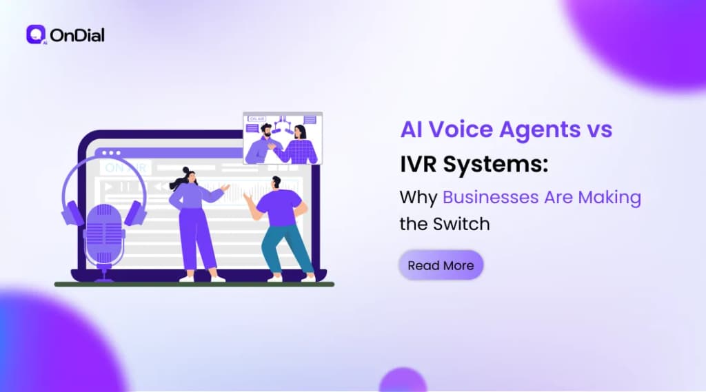 AI Voice Agents vs IVR Systems: Why Businesses Are Making the Switch