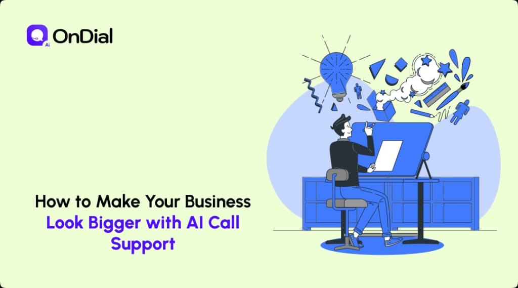 How to Make Your Business Look Bigger with AI Call Support