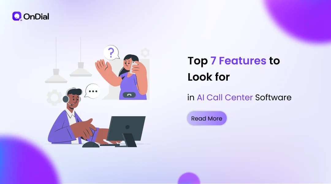 Top 7 Features to Look for in AI Call Center Software