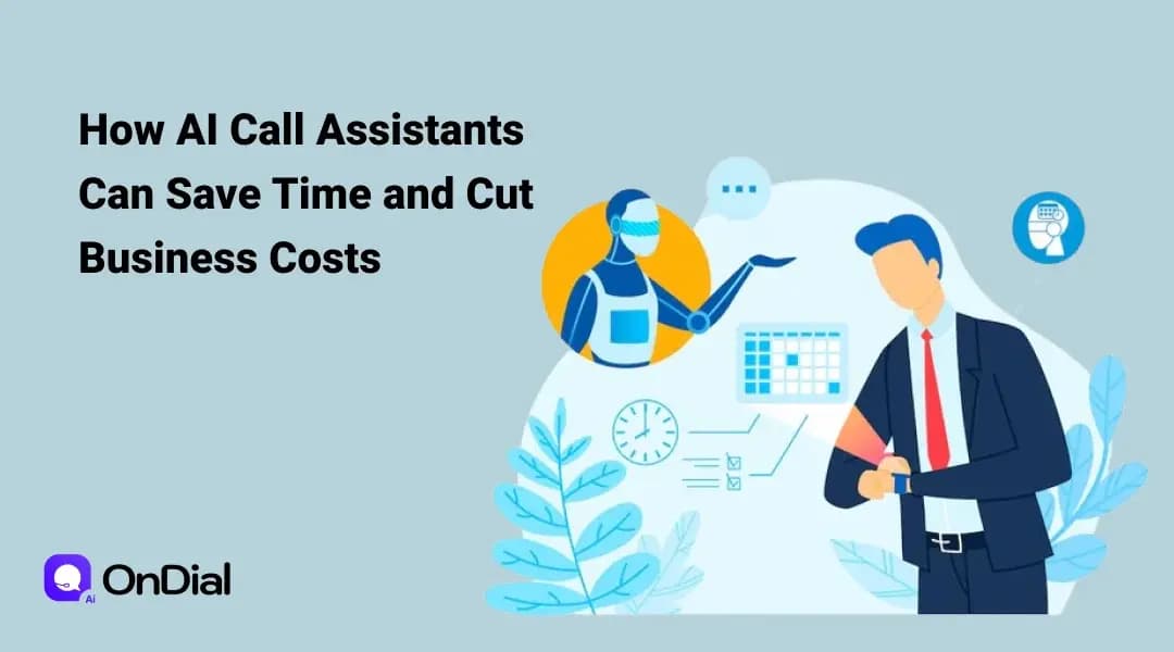 How AI Call Assistants Can Save Time and Cut Business Costs