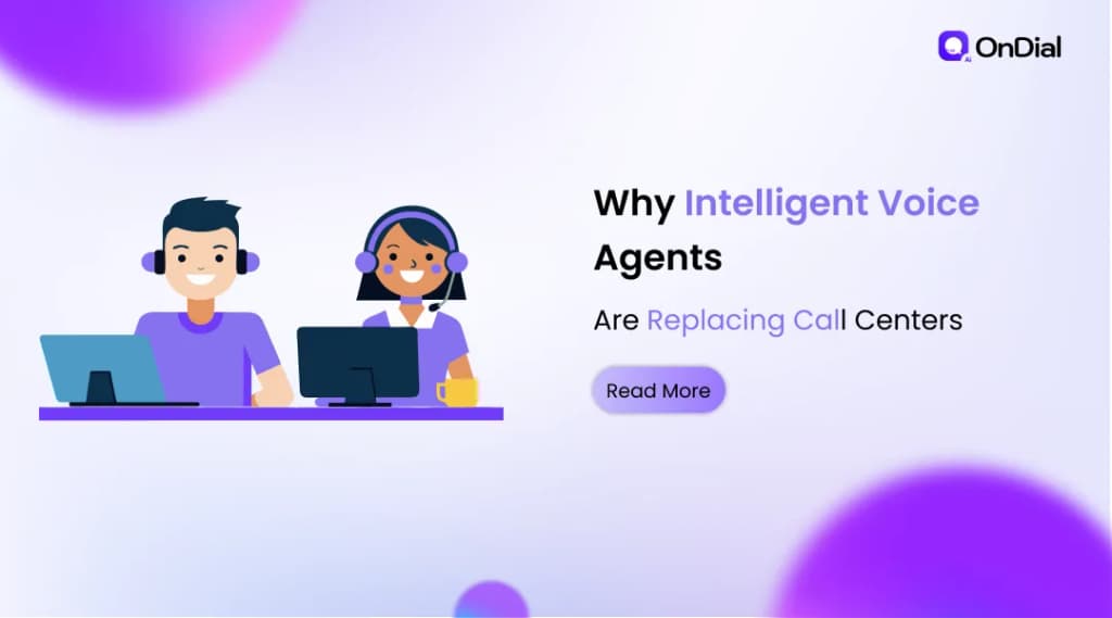 Why Intelligent Voice Agents Are Replacing Call Centers