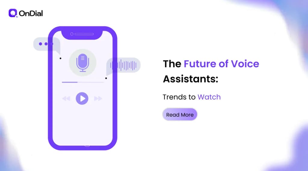 The Future of Voice Assistants: Trends to Watch