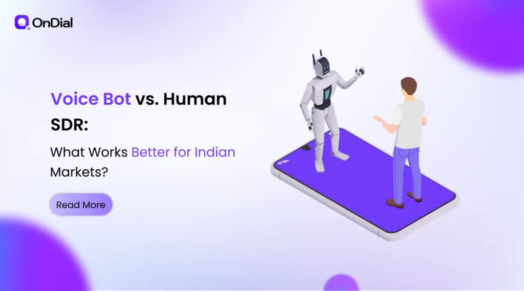 Voice Bot vs. Human SDR: What Works Better for Indian Markets?