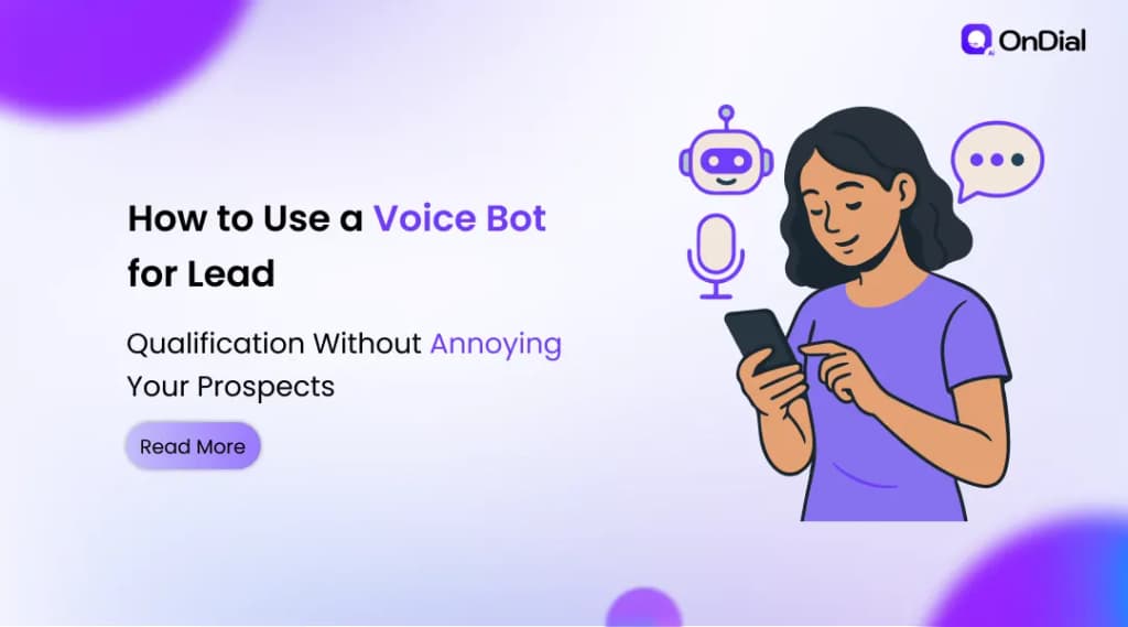 How to Use a Voice Bot for Lead Qualification Without Annoying Your Prospects