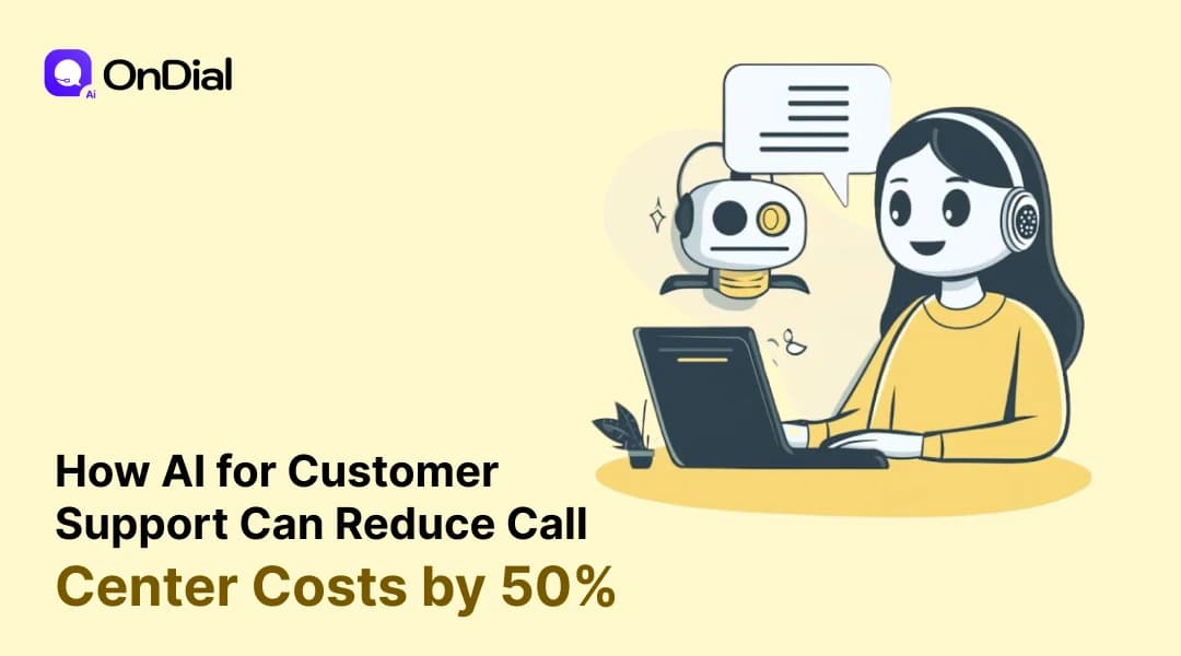 How AI for Customer Support Can Reduce Call Center Costs by 50%