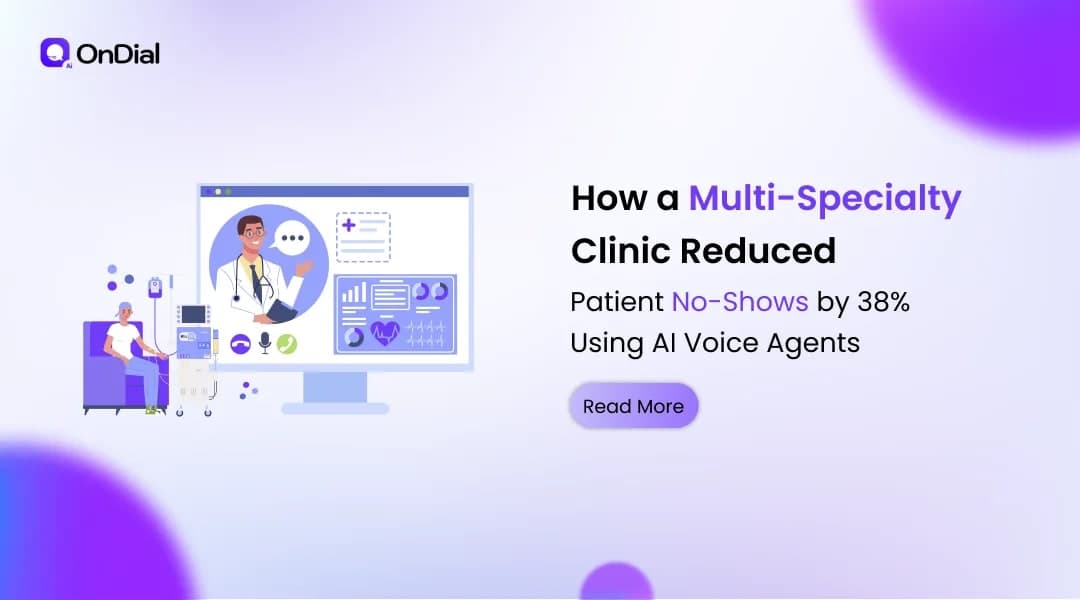 How a Multi-Specialty Clinic Reduced Patient No-Shows by 38% Using AI Voice Agents