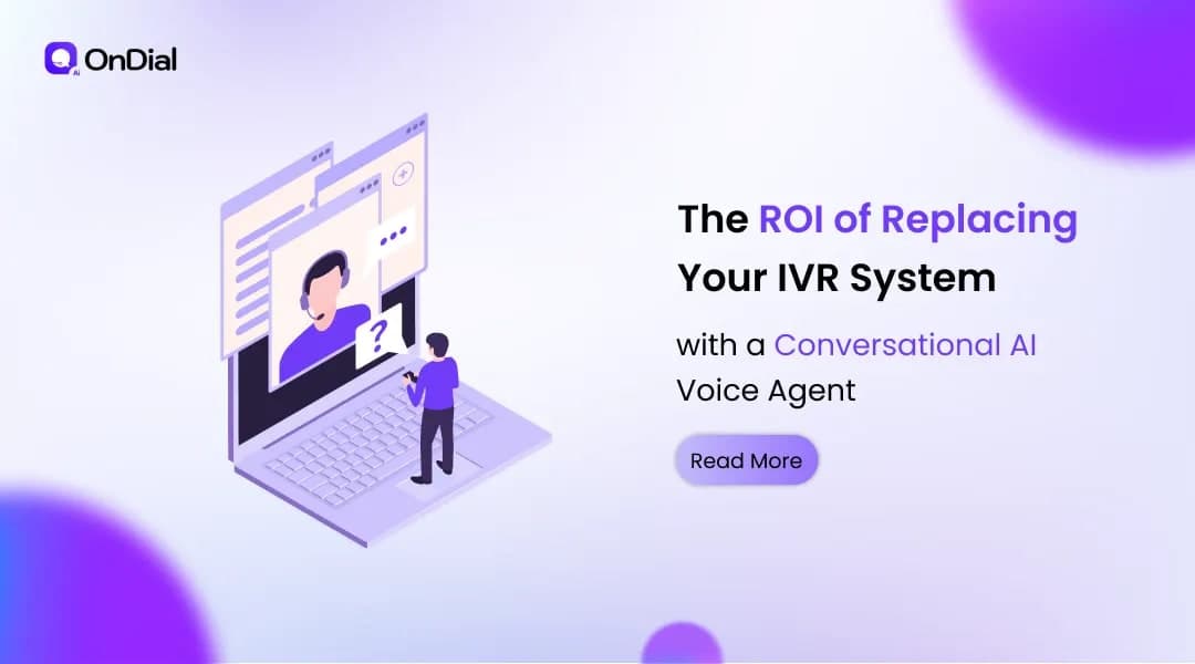 The ROI of Replacing Your IVR System with a Conversational AI Voice Agent