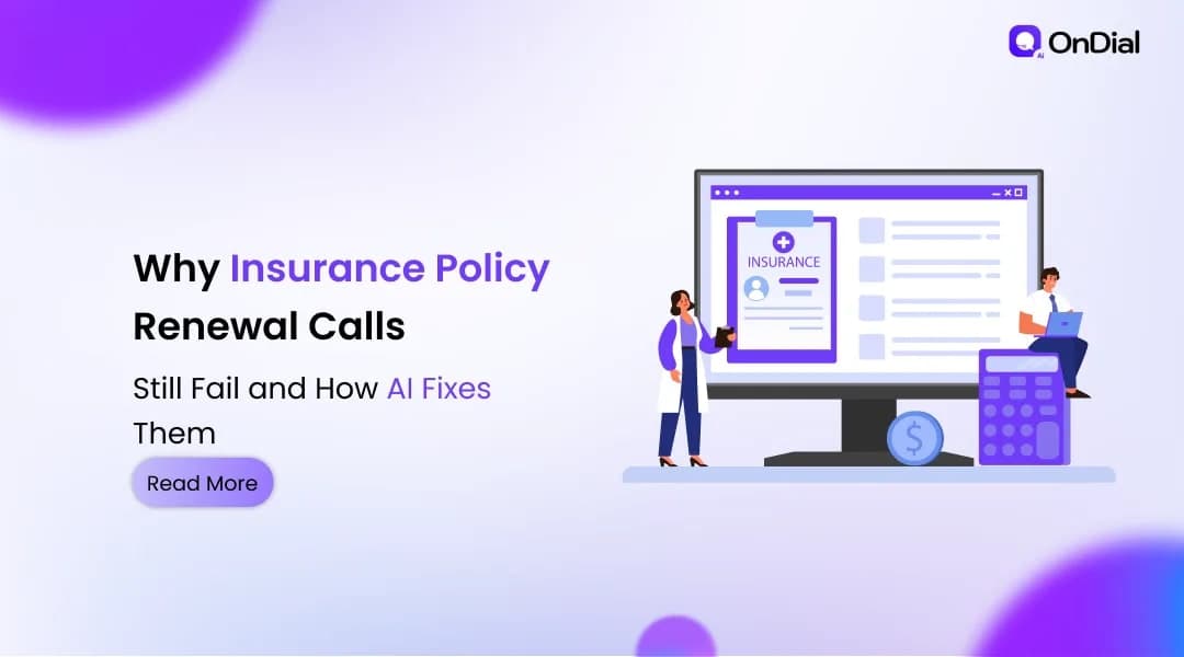 Why Insurance Policy Renewal Calls Still Fail and How AI Fixes Them