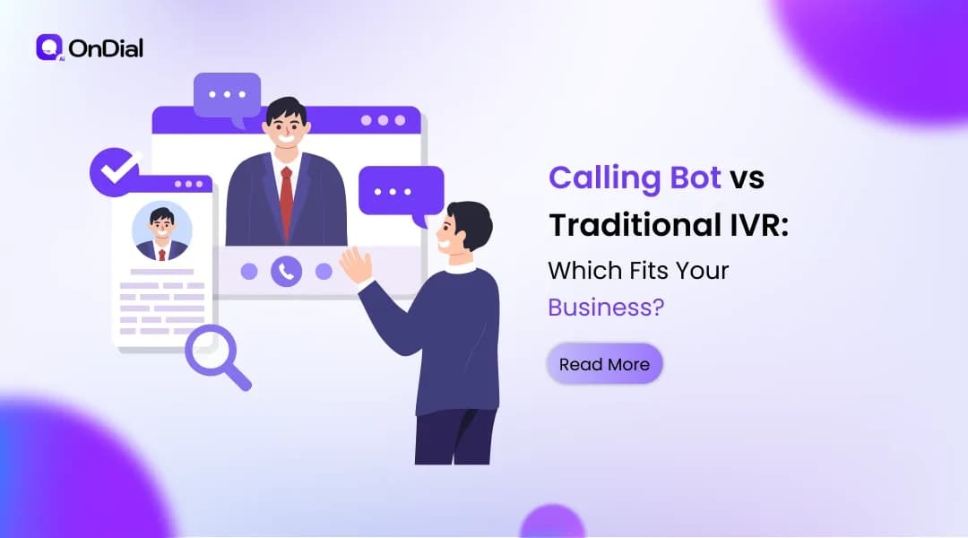 Calling Bot vs Traditional IVR: Which Fits Your Business?