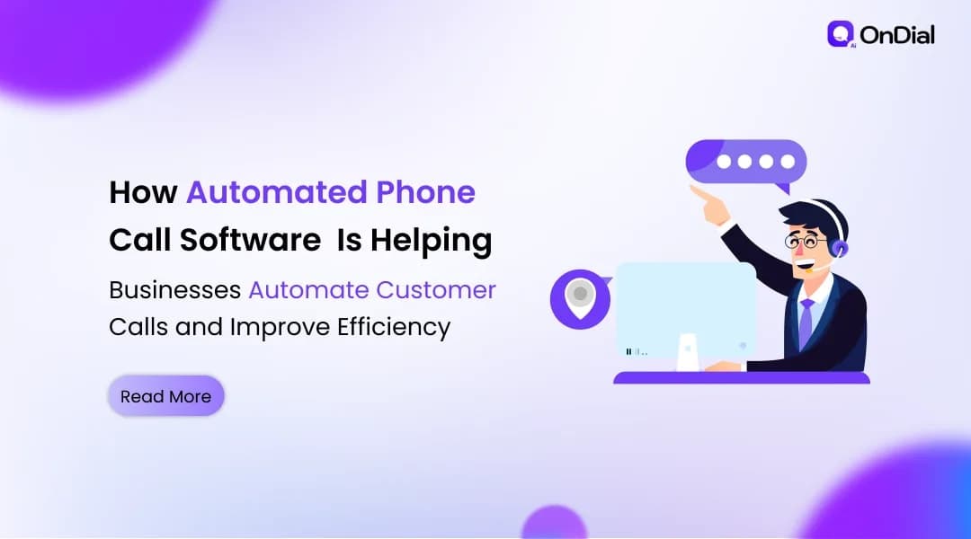 How Automated Phone Call Software Is Helping Businesses Automate Customer Calls and Improve Efficiency