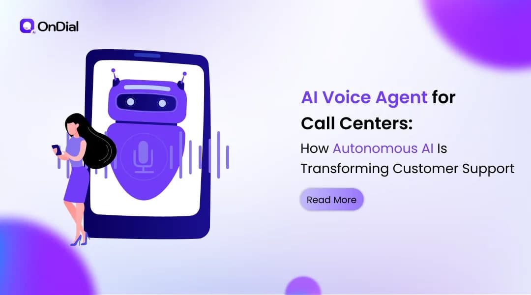 AI Voice Agent for Call Centers: How Autonomous AI Is Transforming Customer Support