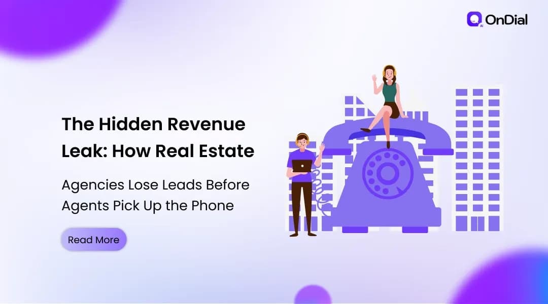 The Hidden Revenue Leak: How Real Estate Agencies Lose Leads Before Agents Pick Up the Phone