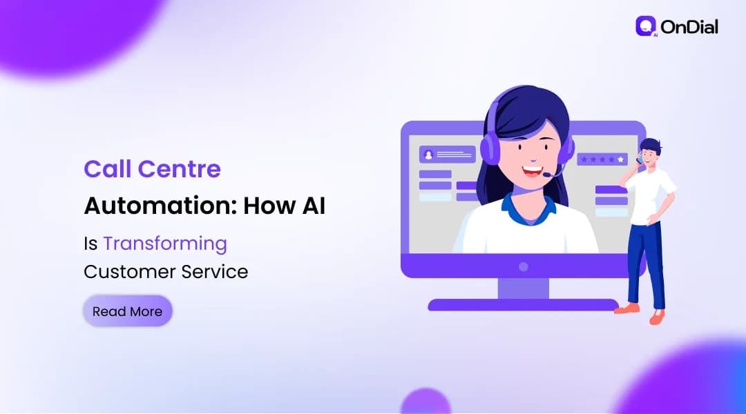 Call Centre Automation: How AI Is Transforming Customer Service