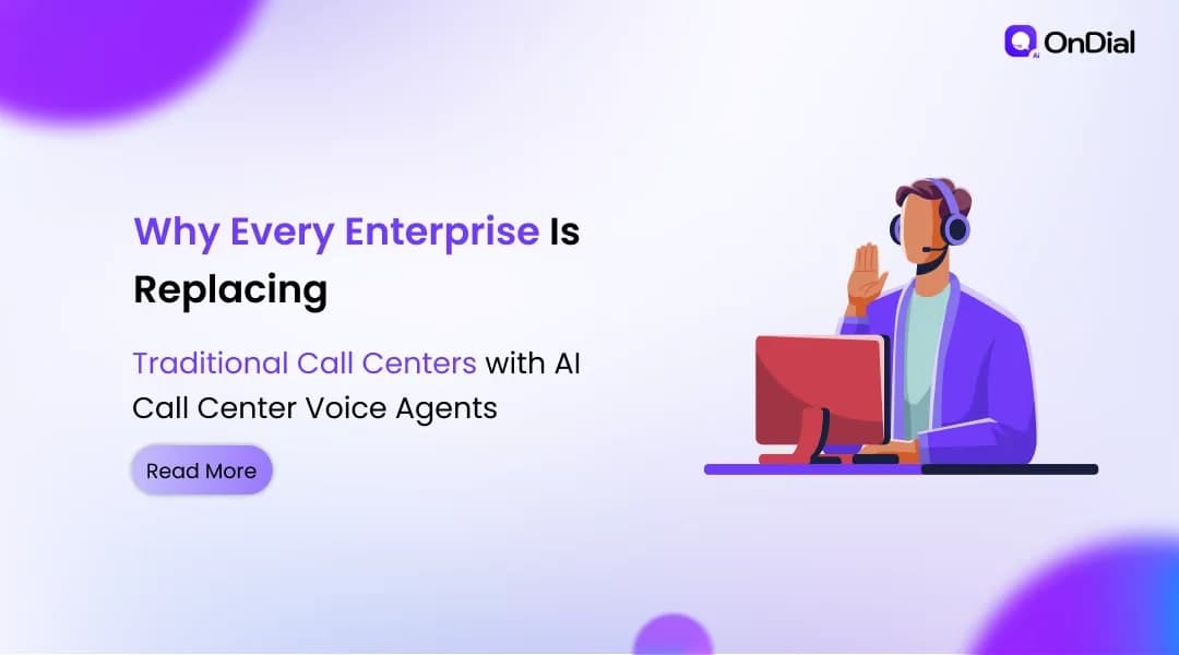 Why Every Enterprise Is Replacing Traditional Call Centers with AI Call Center Voice Agents