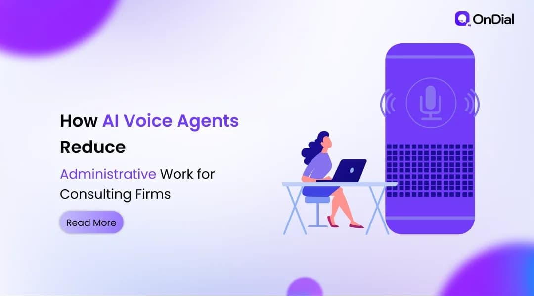 How AI Voice Agents Reduce Administrative Work for Consulting Firms