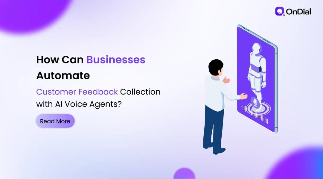 How Can Businesses Automate Customer Feedback Collection with AI Voice Agents?