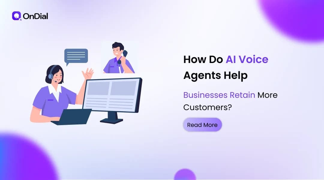 How Do AI Voice Agents Help Businesses Retain More Customers?