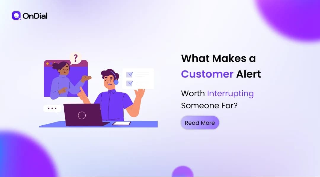 What Makes a Customer Alert Worth Interrupting Someone For?