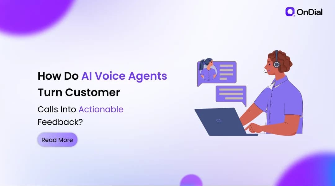 How Do AI Voice Agents Turn Customer Calls Into Actionable Feedback?