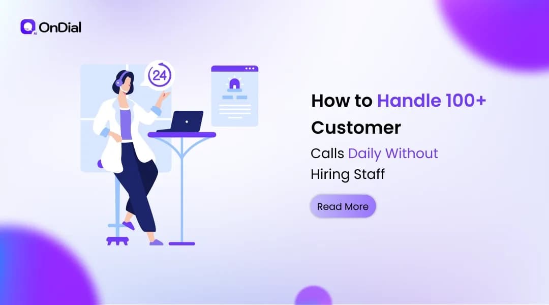 How to Handle 100+ Customer Calls Daily Without Hiring Staff
