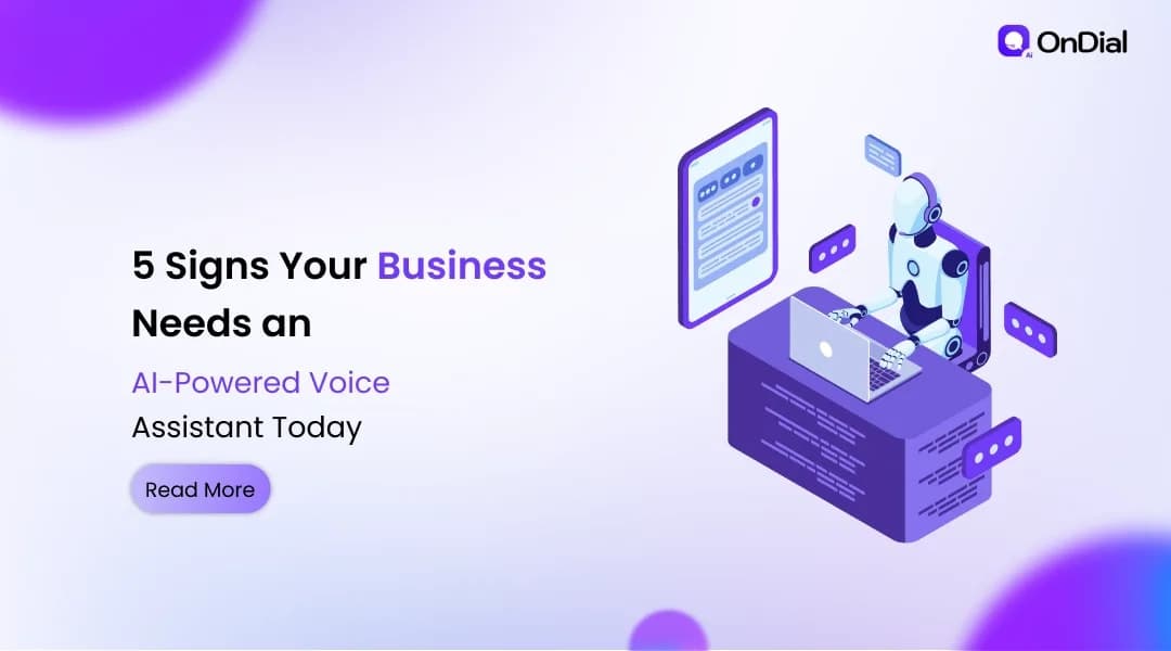 5 Signs Your Business Needs an AI-Powered Voice Assistant Today